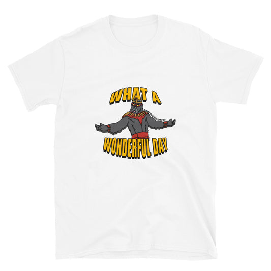 "What A Wonderful Day" Unisex T-Shirt